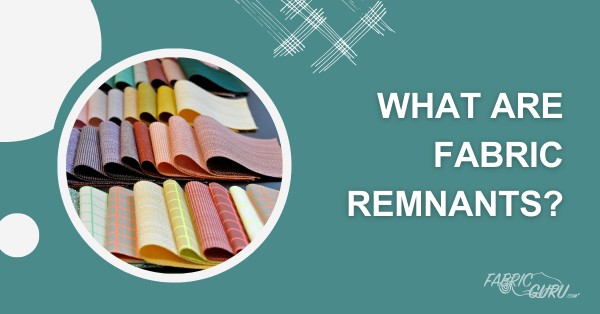 What Are Fabric Remnants?